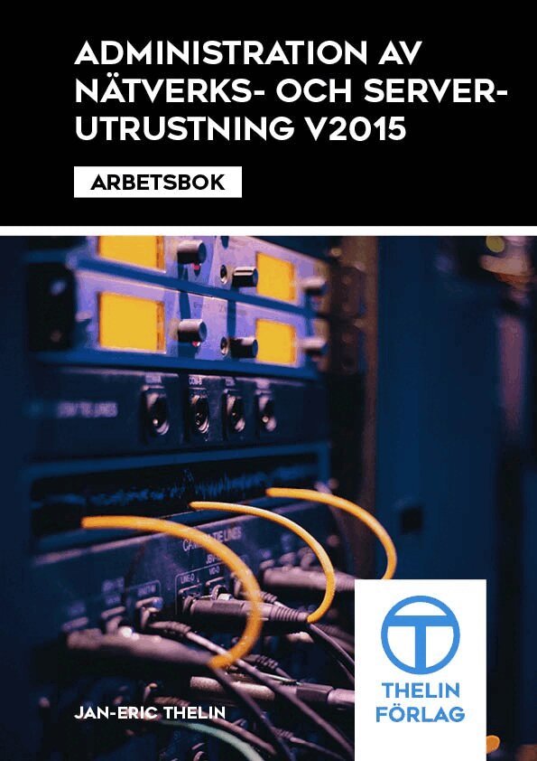 Jan-Eric Thelin - Administration av nätverks och serverutrustning V2015 - Arbetsbok, Häftad