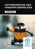 Ntverksteknik med Windows Server 2012 - Arbetsbok