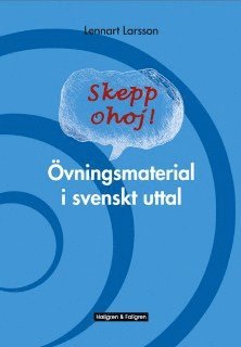 Lennart Larsson - Skepp ohoj! : Övningsmaterial i svenskt uttal, Häftad