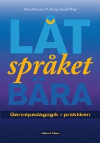 Britt Johansson, Anniqa Sandell Ring - Låt språket bära : genpedagogik i praktiken, Häftad