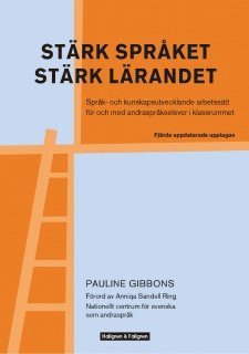 Pauline Gibbons - Stärk språket, stärk lärandet : språk- och kunskapsutvecklande arbetssätt för och med andraspråkselever i klassrummet, Häftad