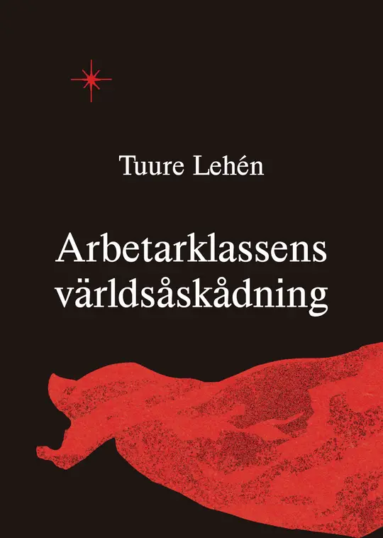 Tuure Lehén - Arbetarklassens världsåskådning, Häftad. Tillgänglighet: Kommande