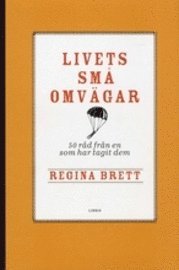 Regina Brett - Livets små omvägar : 50 råd från en som har tagit dem, Inbunden