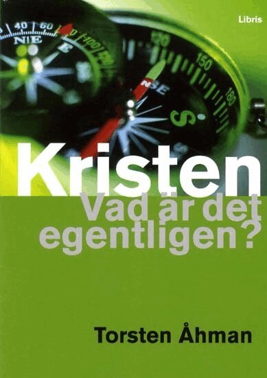 Torsten Åhman - Kristen : vad är det egentligen?, Inbunden