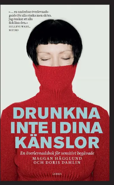 Maggan Hägglund, Doris Dahlin - Drunkna inte i dina känslor : en överlevnadsbok för sensitivt begåvade, Pocket