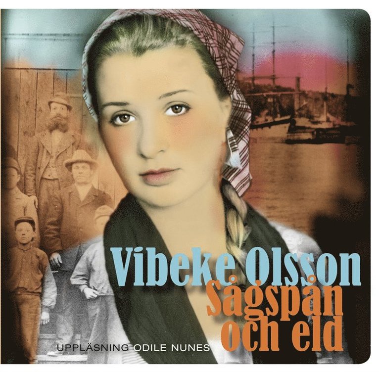 Vibeke Olsson - Sågspån och eld, Ljudbok