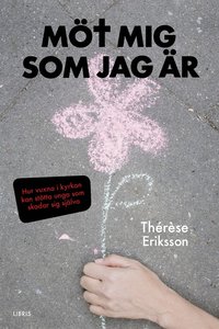 M�t mig som jag �r - hur vuxna i kyrkan kan st�tta unga som skadar sig sj�lva
