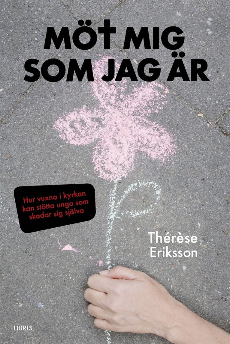 Thérèse Eriksson - Möt mig som jag är - hur vuxna i kyrkan kan stötta unga som skadar sig själva, E-bok