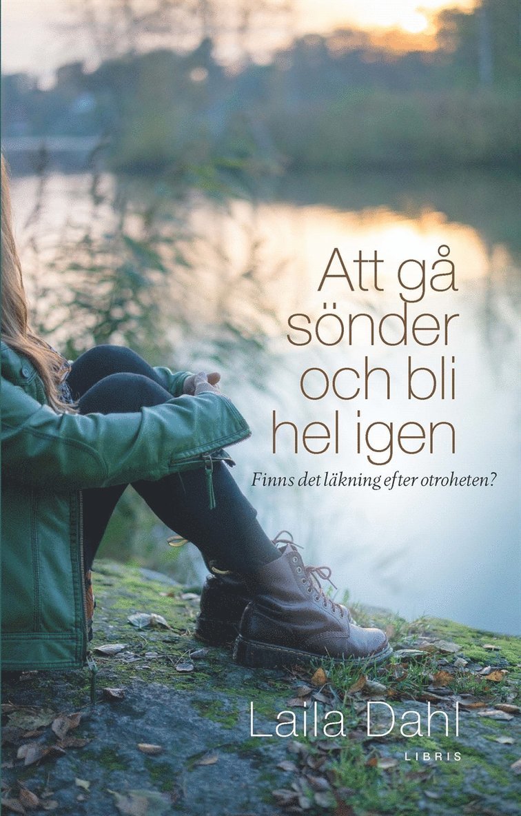 Laila Dahl - Att gå sönder och bli hel igen, E-bok