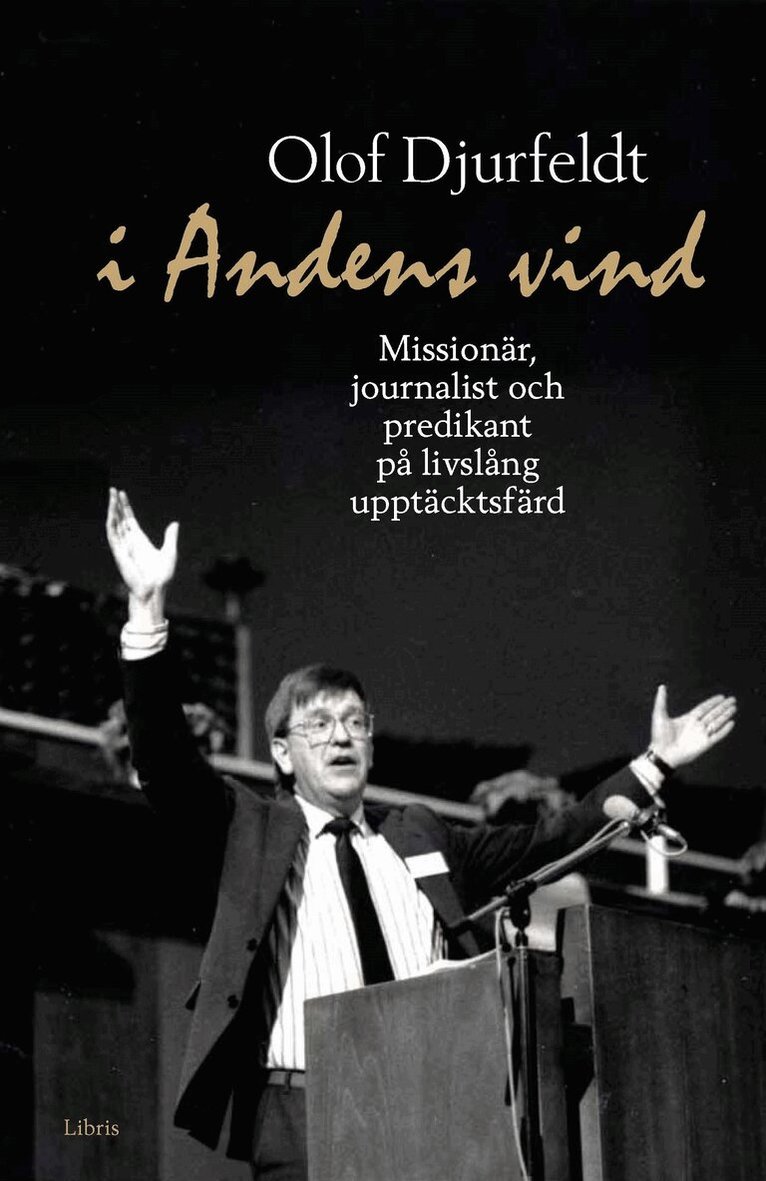 Olof Djurfeldt - I andens vind : missionär, journalist och predikant på livslång upptäcksfärd, Kartonnage. Tillgänglighet: Lägg i varukorg