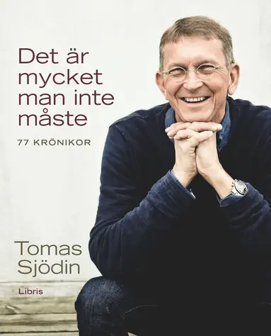 Tomas Sjödin - Det är mycket man inte måste : 77 texter om kärlek, tid och tro, Pocket