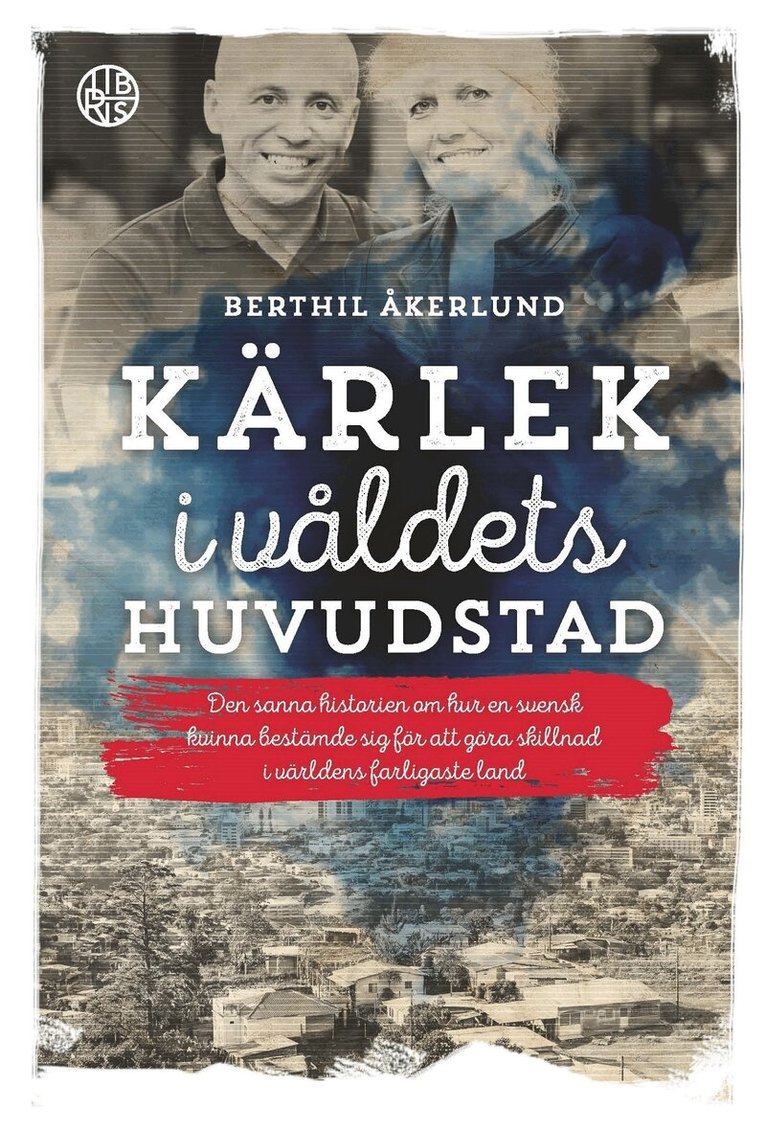 Berthil Åkerlund - Kärlek i våldets huvudstad, Inbunden
