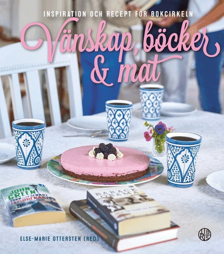Vänskap, böcker & mat : inspiration och recept för bokcirkeln, Inbunden