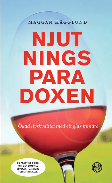 Maggan Hägglund - Njutningsparadoxen : ökad livskvalitet med ett glas mindre, Pocket