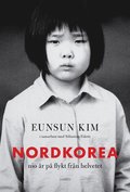 Nordkorea: Nio r p flykt frn helvetet