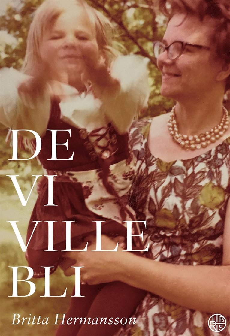Britta Hermansson - De vi ville bli, E-bok