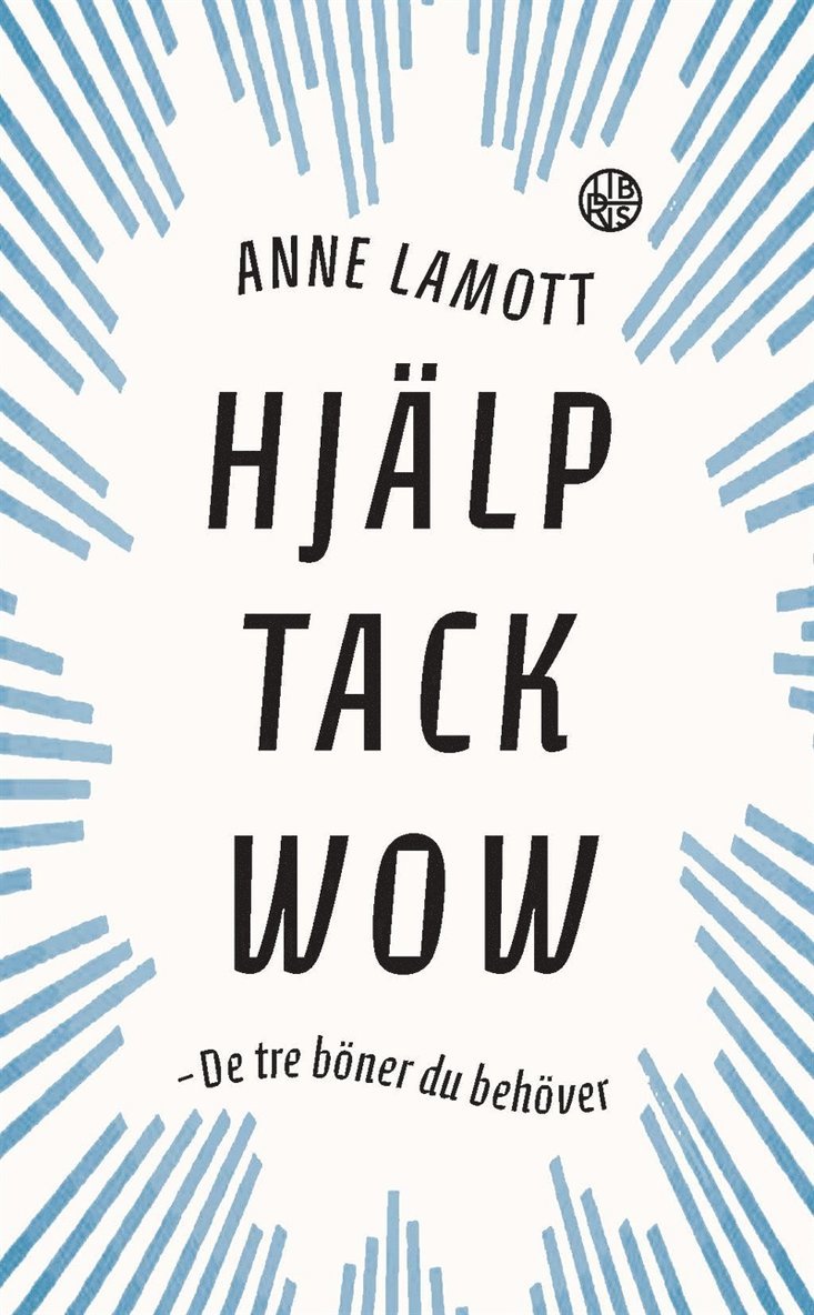 Anne Lamott - Hjälp Tack Wow: De tre böner du behöver, E-bok
