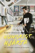 Hungrigt hj�rta : Om gudsl�ngtan, livssm�rta och Springsteen