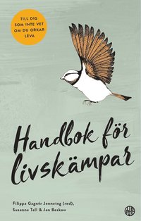 Handbok fr livskmpar : till dig som inte vet om du orkar leva