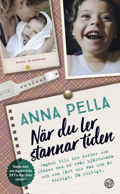 Anna Pella - När du ler stannar tiden : dagbok till min dotter som föddes med en svår hjärnskada och som lärt oss vad som är viktigt. På riktigt. Anna Pella., Pocket