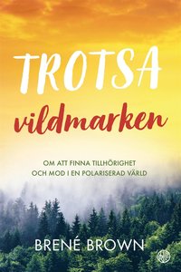 Trotsa vildmarken: Om att finna tillhrighet och mod i en polariserad vrld
