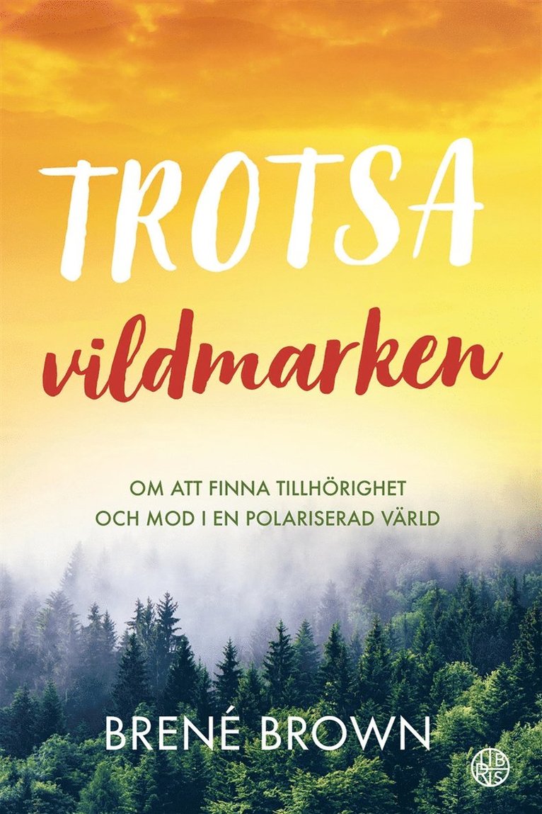 Brené Brown - Trotsa vildmarken: Om att finna tillhörighet och mod i en polariserad värld, E-bok