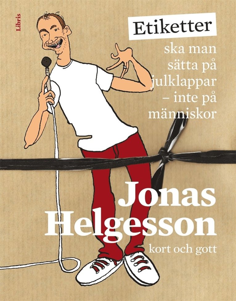 Jonas Helgesson - Etiketter ska man sätta på julklappar - inte på människor, E-bok
