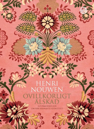 Henri Nouwen - Ovillkorligt älskad : 365 påminnelser om vår sannaste identitet, Inbunden