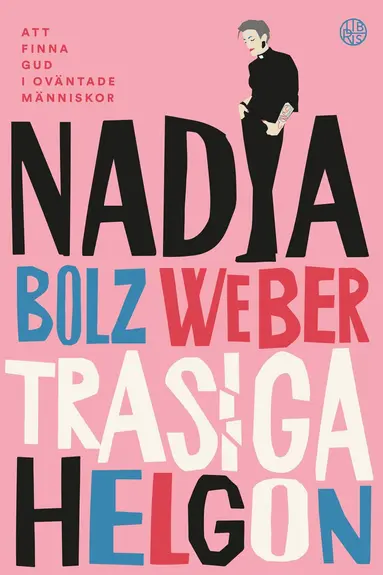 Nadia Bolz Weber - Trasiga helgon : att finna Gud i oväntade människor, Inbunden