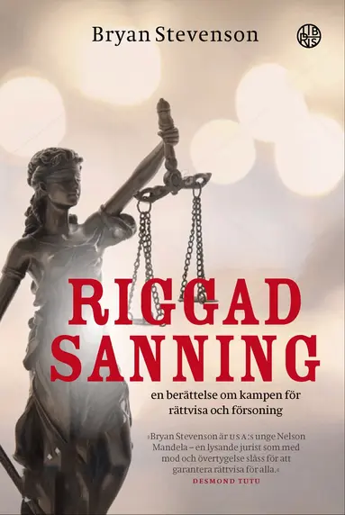 Bryan Stevenson - Riggad sanning : en berättelse om kampen till rättvisa och försoning, Inbunden