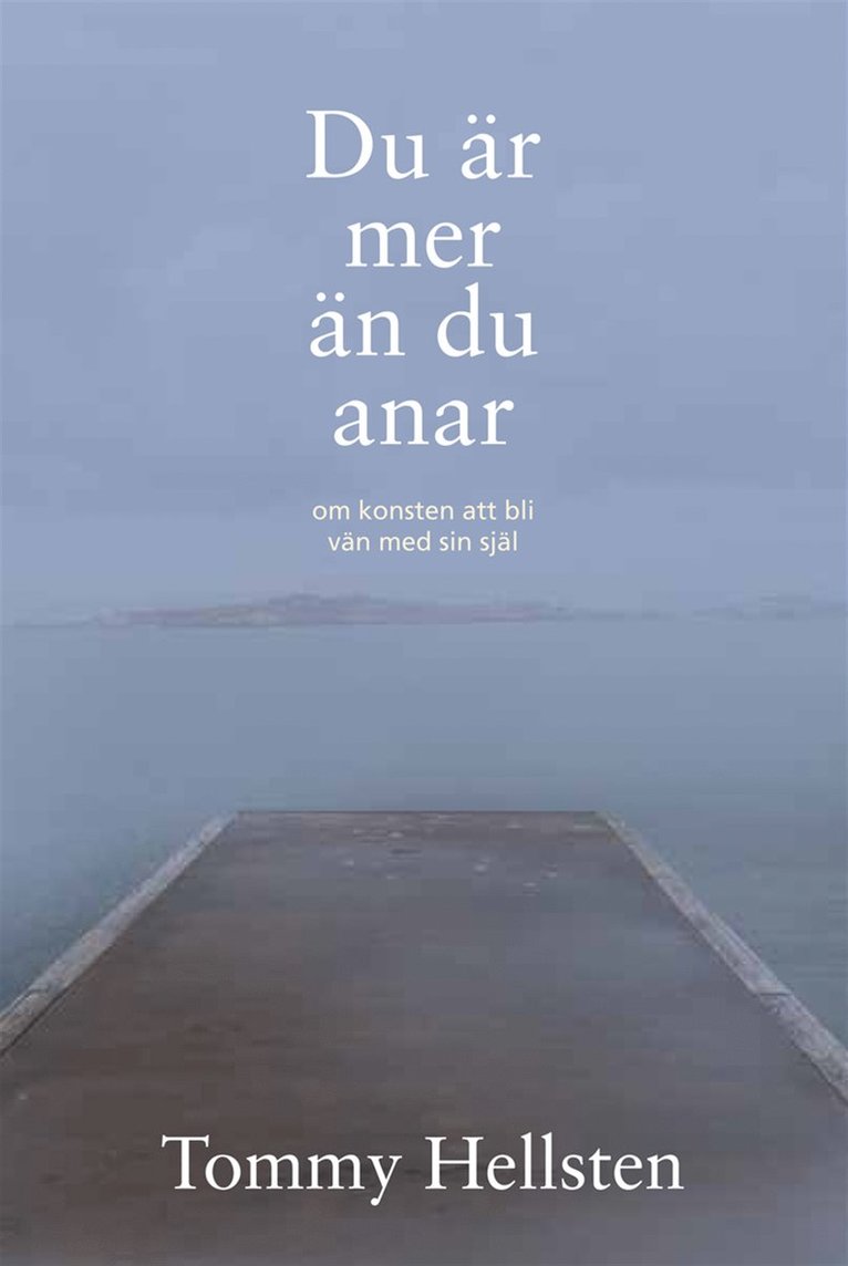 Tommy Hellsten - Du är mer än du anar : Om konsten att bli vän med sin själ, E-bok