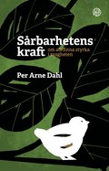 Srbarhetens kraft : om att finna styrka i svagheten