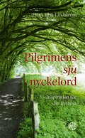 Pilgrimens sju nyckelord : inspiration f�r din livsresa
