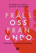 Fr�ls oss fr�n ondo : om makt och maktmissbruk