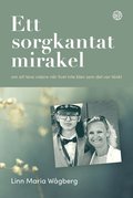 Ett sorgkantat mirakel ? om att leva vidare när livet inte blev som det var tänkt
