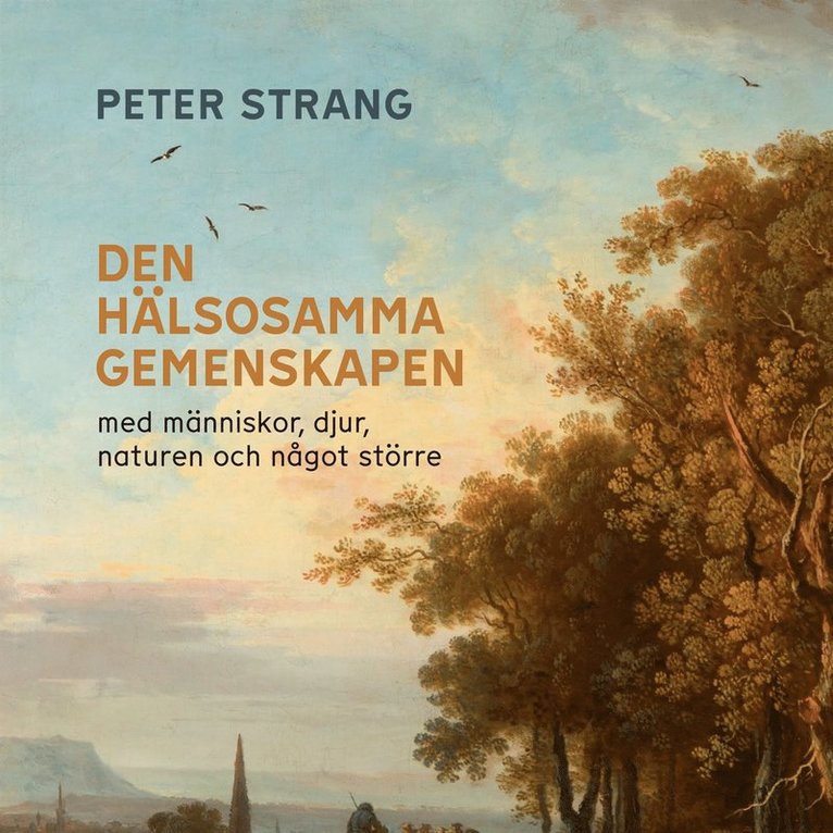 Peter Strang - Den hälsosamma gemenskapen : med människor, djur, naturen och något större, Ljudbok