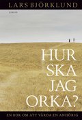 Hur ska jag orka ? : en bok om att vrda en anhrig