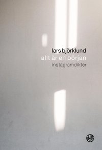 Allt �r en b�rjan : instagramdikter