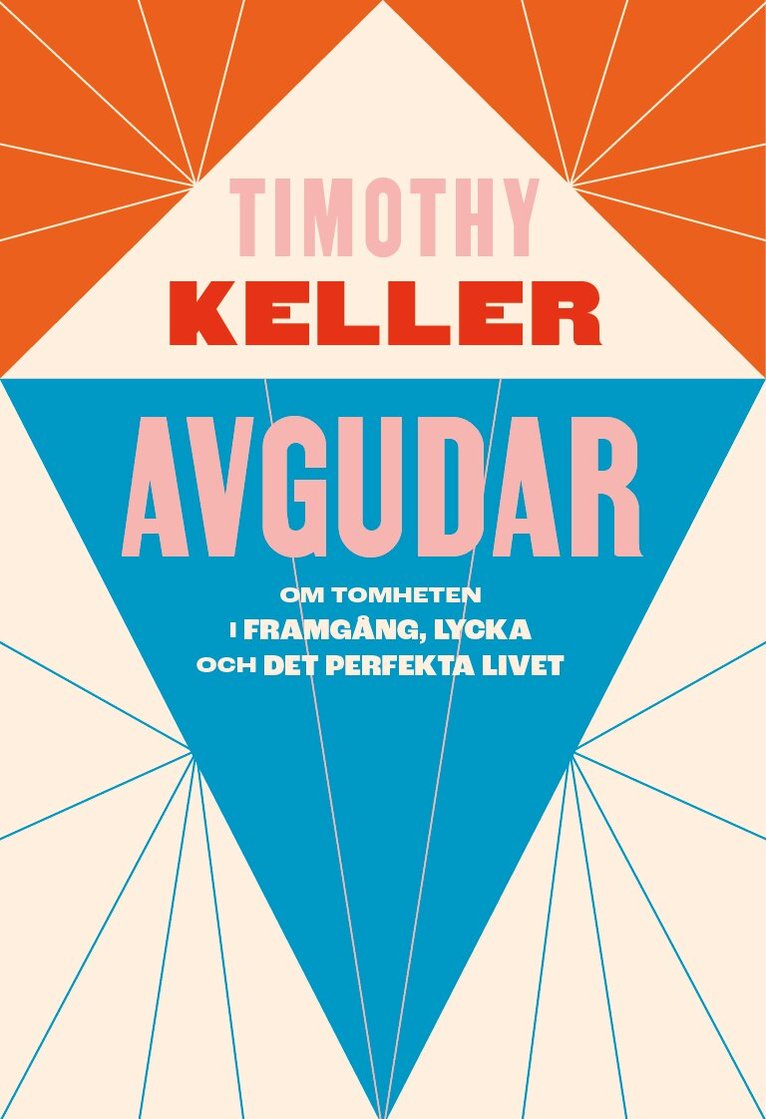 Timothy Keller - Avgudar : om tomheten i framgång, lycka och det perfekta livet, Häftad. Tillgänglighet: Lägg i varukorg