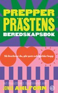 Prepperprstens beredskapsbok : s verlever du, gr gott & sprider hopp