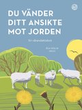 Du v�nder ditt ansikte mot jorden