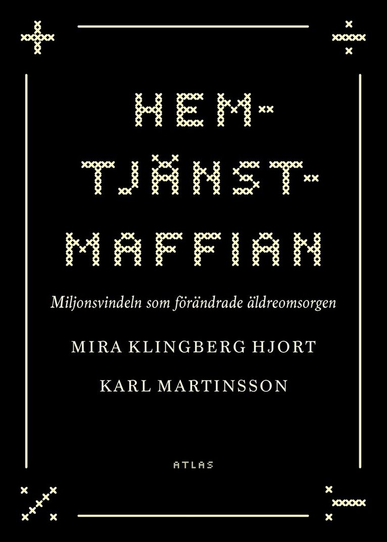 Mira Hjort Klingberg, Karl Martinsson - Hemtjänstmaffian : miljonsvindeln som förändrade äldreomsorgen, Inbunden