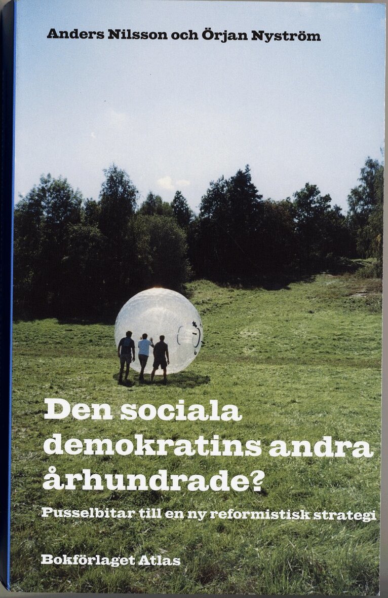 Örjan Nyström, Anders Nilsson - Den sociala demokratins andra århundrade? : pusselbitar till en ny reformistisk strategi, Häftad