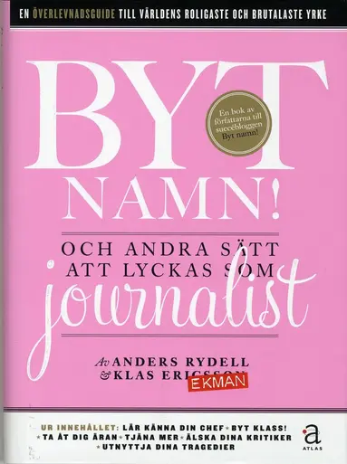 Klas Ekman, Anders Rydell - Byt namn! : och andra sätt att lyckas som journalist, Inbunden