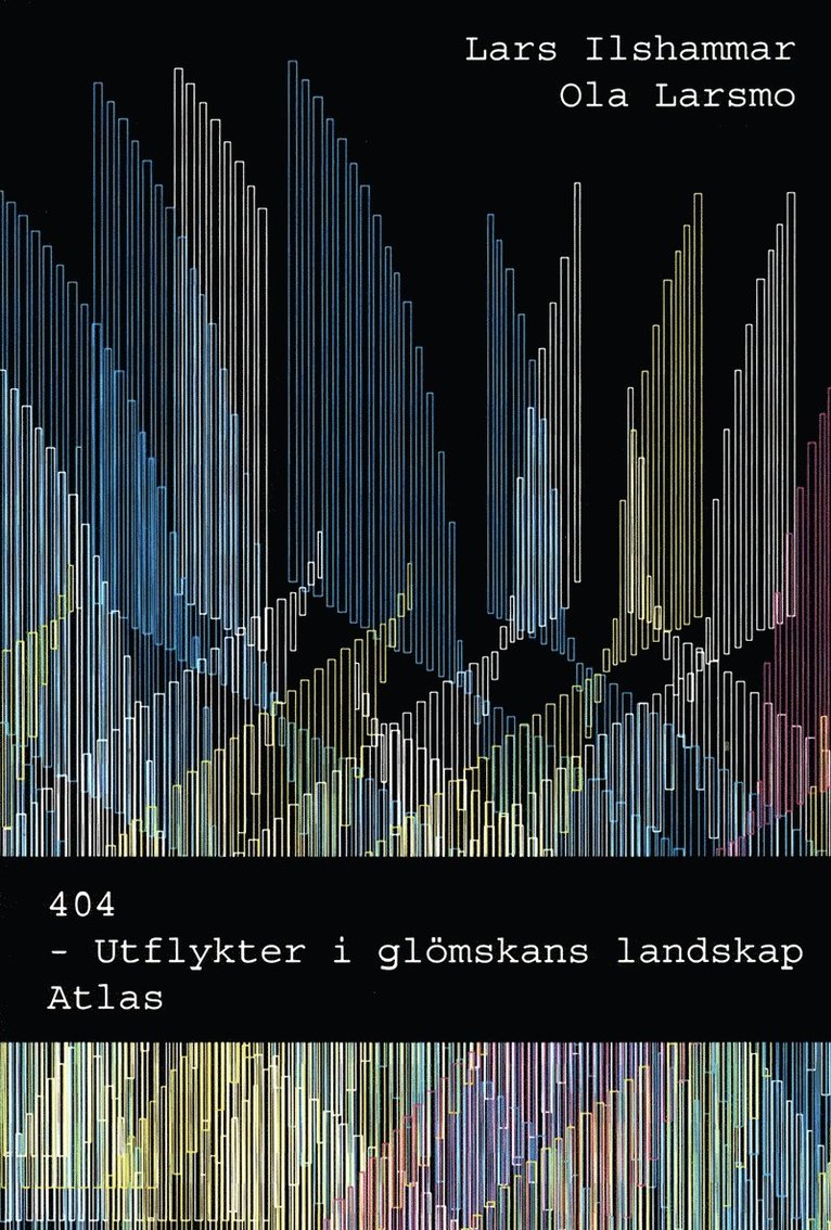 Lars Ilshammar, Ola Larsmo - 404 - Utflykter i glömskans landskap, E-bok
