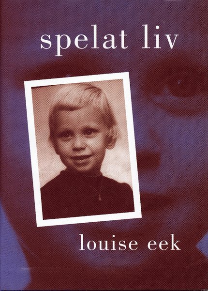 Louise Eek - Spelat liv, E-bok