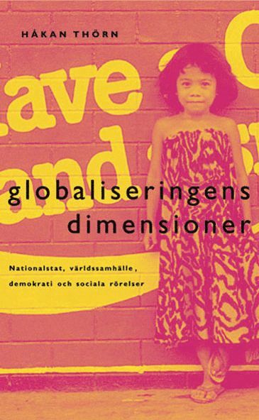 Håkan Thörn - Globaliseringens dimensioner : nationalstat, världssamhälle, demokrati och sociala rörelser, E-bok