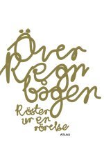 Fredrik Apollo Asplund, Sissela Nordling Blanco, Janne Bromseth, Carlos Díaz, Christoph Emanuelle Fiedler, Emma Isander Freiman, Anna Galin, Anna Hellgren, Tomas Hemstad, Carl Johan Karlsson, Reb Krestinsdotter, Maria Lönn, Susanne Mobacker, Tiina Rosenberg, Eddie Ninja Buffy Summanen, Anna-Maria Sörberg, Petter Wallenberg - Över regnbågen : röster ur en rörelse, Kartonnage