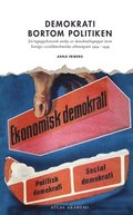 Demokrati bortom politiken : en begreppshistorisk analys  av demokratibegreppet inom  Sveriges socialdemokratiska  arbetareparti 1919  -1939