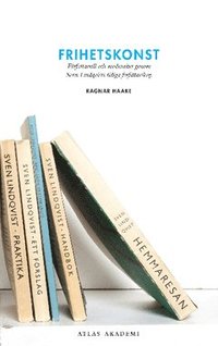 Frihetskonst : F�rfattarroll och modernitet genom Sven Lindqvists tidiga f�rfattarskap